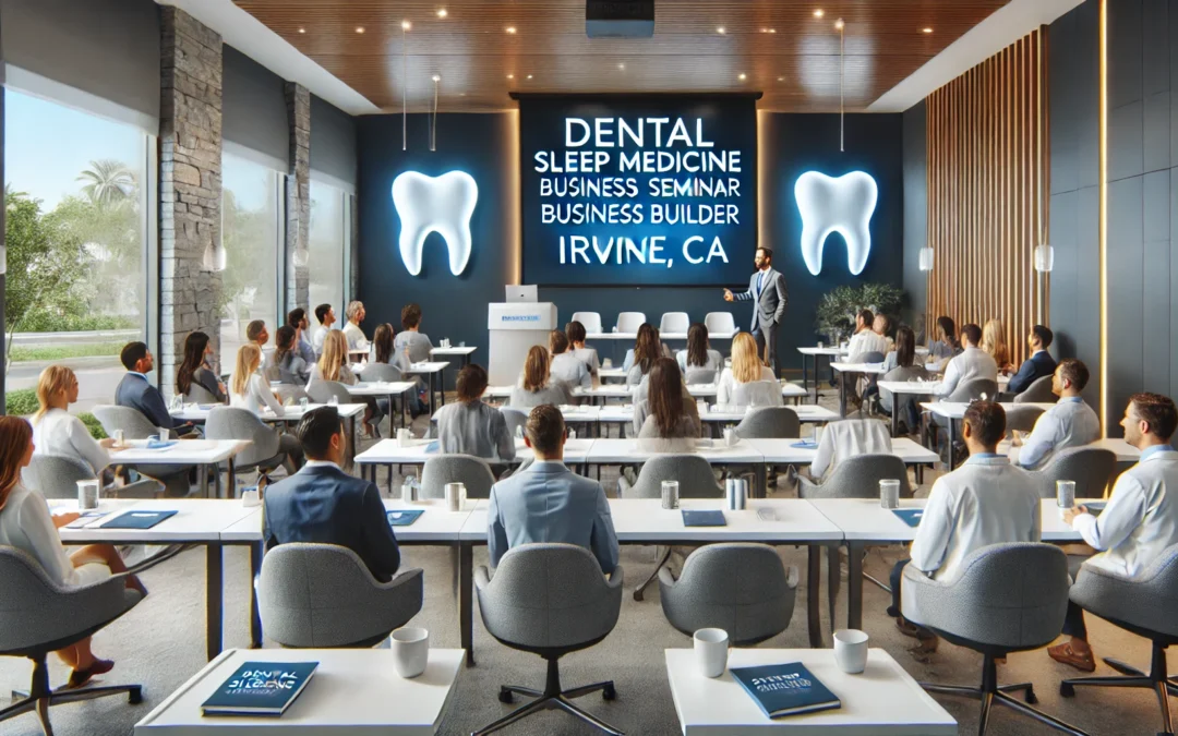 Irvine, CA Dental Sleep Medicine Seminar – Dental Sleep Medicine Business Builder Program