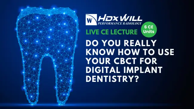 FREE Live CE Lecture (6CE) – Do You Really Know How to Use Your CBCT for Digital Implant Dentistry?