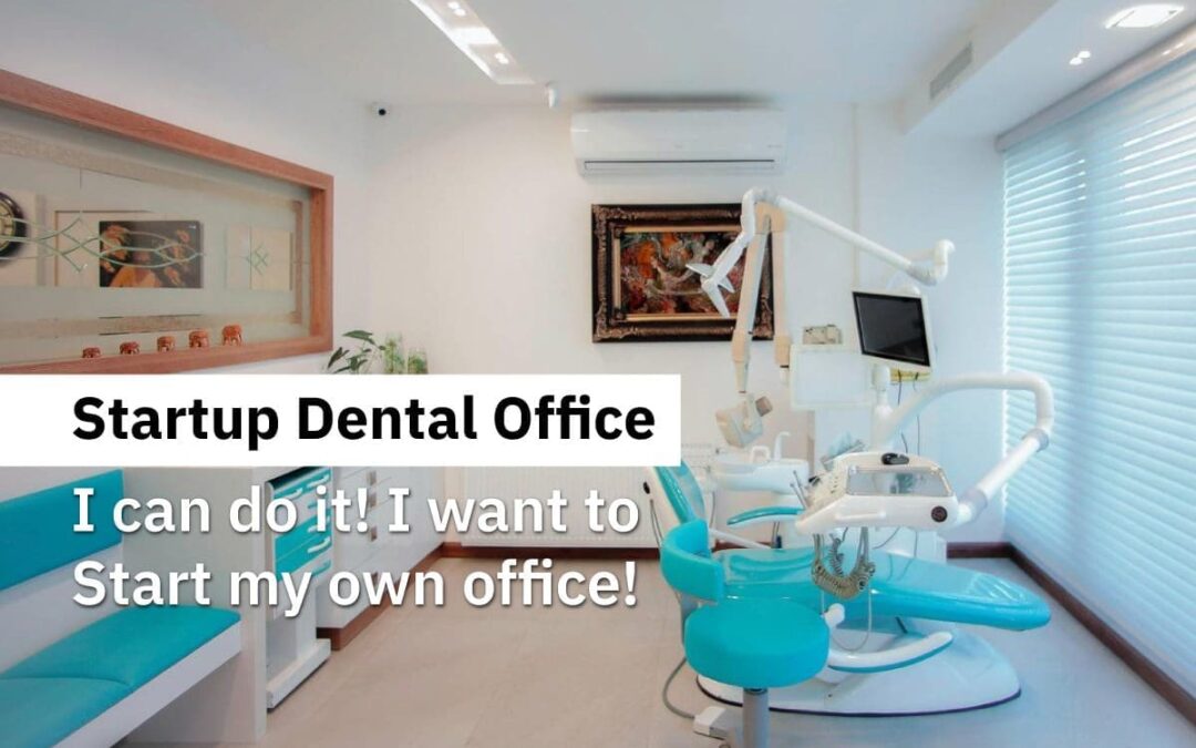 Startup Dental Office – I can do it! I want to Start my own office!