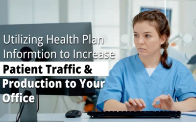 Utilizing Health Plan Information to Increase Patient Traffic & Production to Your Office