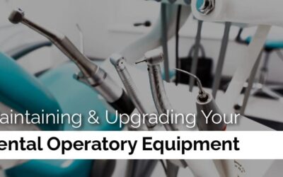 Maintaining & Upgrading Your Dental Operatory Equipment