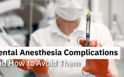 Dental Anesthesia Complications and How to Avoid Them