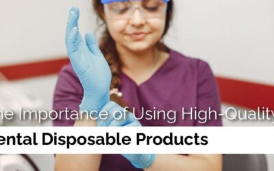 The Importance of Using High-Quality Dental Disposable Products