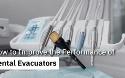 How to Improve the Performance of Dental Evacuators