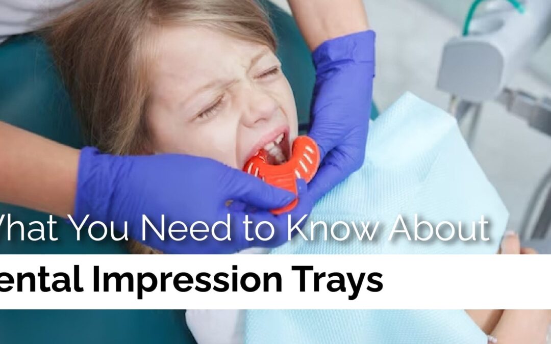 What You Need to Know About Dental Impression Trays