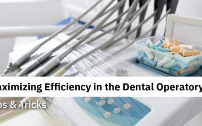 Maximizing Efficiency in the Dental Operatory: Tips & Tricks