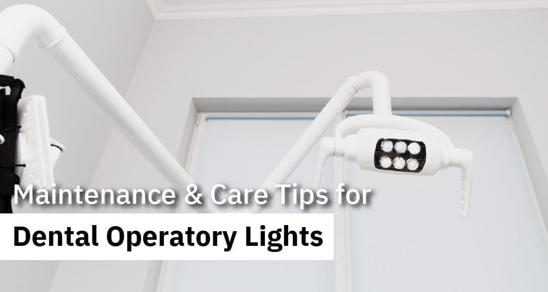 Maintenance & Care Tips for Dental Operatory Lights