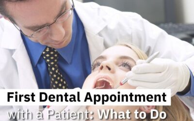 First Dental Appointment With a Patient: What to Do