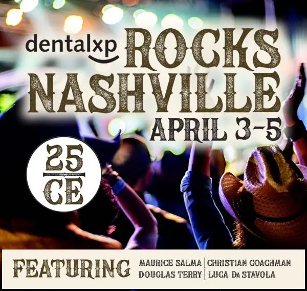DentalXP Rocks Nashville Global Symposium on April 3 to 5 – Featuring Maurice Salma, Christian Coachman, Douglas Terry, Luca Da Stavola